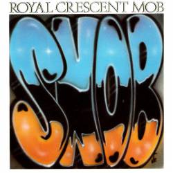 Royal Crescent Mob : Something New, Old and Borrowed